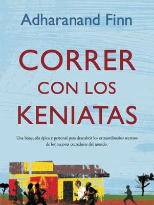 "Correr con los keniatas", de Adharanand Finn Foto: Ediciones B