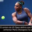 TÊNIS: Duelo inédito: Serena Williams enfrentará Maria Sharapova no US Open