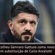 Serie A: Gattuso substituirá Ancelotti no Napoli