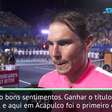 TÊNIS: ATP Aberto do México: Nadal sobre seu 'Hat-Trick' em Acapulco: "Estou super feliz só de estar aqui após 15 anos do meu primeiro título"