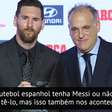 La Liga: Presidente da federação, Tebas "baixa a bola" de Messi: "Diziam a mesma coisa quando Cristiano foi embora, e continuamos crescendo"