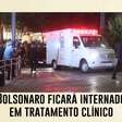 Bolsonaro ficará internado em tratamento clínico, diz boletim médico