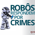 Robôs respondem por crimes?