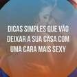 7 dicas simples que vão deixar a sua casa com uma cara mais sexy