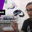 Meta Quest 2 e PSVR: qual o melhor headset VR?