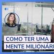 Como ter uma mente milionária