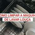 Como limpar a máquina de lavar louça