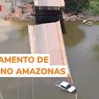Bombeiros buscam por desaparecidos após ponte romper no Amazonas