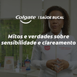 Mitos e verdades sobre sensibilidade e clareamento