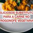 Deliciosos substitutos para a carne no estrogonofe vegetariano