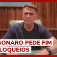 Bolsonaro pede a apoiadores o fim dos bloqueios em rodovias e diz estar triste