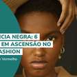Consciência Negra: 6 modelos em ascensão no mundo fashion