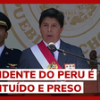 Presidente do Peru, Pedro Castillo é destituído e preso após tentar golpe de Estado