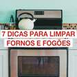 Limpeza da cozinha: 7 dicas para limpar fornos e fogões