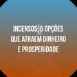 Boas energias para 2023: 5 opções de incenso que atraem dinheiro e prosperidade