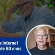 É preciso reinventar a internet para quem tem mais de 60 anos