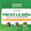 Conexão Agroclima irá falar do fim do La Niña