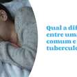 Qual a diferença entre uma tosse comum e a tuberculose?