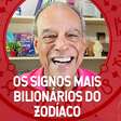 Qual o signo com mais bilionários do Zodíaco? Listamos todos os signos