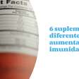 6 suplementos diferentes para aumentar a imunidade