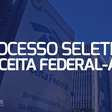 Receita Federal do Amazonas abre processo seletivo para Perito