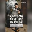 Livro revela as transformações da velhice masculina ao longo da história