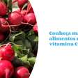 Alimentos ricos em Vitamina C; conheça