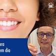 Sorriso perfeito: dicas para ter a saúde oral em dia