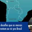 Entenda os desafios que marcas latinas enfrentam no Brasil