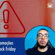 Como evitar falsas promoções e golpes típicos da Black Friday