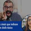 Observe esses sinais que indicam que você tem um chefe tóxico