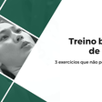 Treino de peito: 3 exercícios básicos para começar na academia