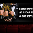 Oscar 2024: confira filmes indicados para ajudar nos estudos