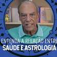 Sabia que a astrologia e a saúde se conectam? João Bidu explica para os signos de Áries a Virgem