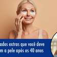 5 cuidados que você deve ter com a pele após os 40 anos