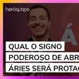 Qual o signo poderoso de abril? Áries será protagonista