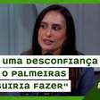 "Havia uma certa desconfiança do que o Palmeiras conseguiria fazer", comenta Isabela Labate