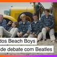 Filme dos Beach Boys reacende debate antigo com os Beatles