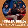 Final do BBB24: astrologia e tarot podem mostrar as energias do ganhador