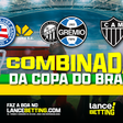 A boa! Aposte R$100 e leve R$455 com vitórias de Bahia, Grêmio e Atlético-MG na Copa do Brasil