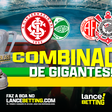 Combinada de gigantes! Aposte R$100 e fature R$232 para vitórias de Internacional e Corinthians na Copa do Brasil