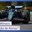 Alonso pode mesmo dar a volta por cima no GP de Mônaco?