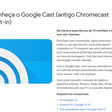 Google muda de novo e Chromecast integrado agora se chama Google Cast