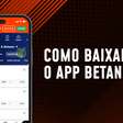 Betano app: veja como apostar pelo celular com facilidade