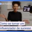Vídeo: Dicas para você se tornar um influenciador de sucesso