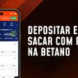 Pix Betano: como fazer depósitos e saques via Pix na plataforma