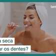 Sede e boca seca após escovar os dentes? A causa pode ser seu creme dental