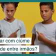 Como lidar com ciúmes e rivalidades entre irmãos