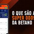 (Vídeo) SuperOdds Betano: Veja mais sobre cotações especiais da casa