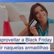 Como aproveitar a Black Friday sem cair em armadilhas
